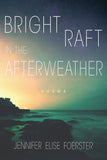 "Bright Raft in the Afterweather" by Jennifer Foerster